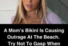 A mom’s bikini on the beach is causing outrage, try not gasp when you see it…